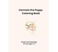 Carmelo the Puppy Coloring Book: Simple Coloring Pages for Kids Ages 3-5