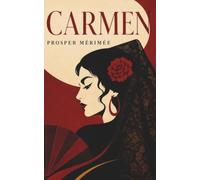 Carmen: A Literary Fiction Classic of Passion and Obsession