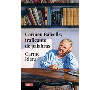 Carmen Balcells, traficante de palabras (Biografías y Memorias)
