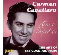 Carmen Cavallaro - Alone Together: The Art of the Cocktail Piano [ORIGINAL RECORDINGS REMASTERED] by Carmen Cavallaro (2004) Audio CD