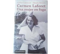 Carmen Laforet. Una Mujer En Fuga