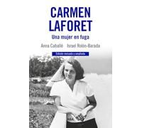 Carmen Laforet. Una mujer en fuga (Ensayo y Biografía)