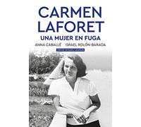 Carmen Laforet. Una mujer en fuga: Una Mujer En Fuga/ a Woman on the Run (Ensayo y Biografía)