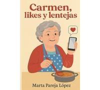 CARMEN, LIKES Y LENTEJAS: DISFRUTA DE LA HISTORIA DE UNA ABUELA QUE SE HACE VIRAL MIENTRAS SIGUE AL PIE DEL CAÑÓN CON SU VIDA DE ANDAR POR CASA