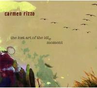 Carmen Rizzo - Lost Art of the Idle Moment