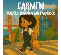 Carmen Travels Through San Francisco: A Children’s Travel Story and Coloring Book About Culture, Friendship and Adventure (Adventures in the world: Travel Stories and Coloring Pages for Children)