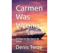 Carmen Was Wrong: 22 Days on the Vasco da Gama