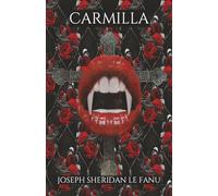 Carmilla: A Classic Gothic Vampire Romance Novel