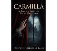 Carmilla: A Dark and Seductive Gothic Masterpiece