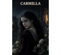 Carmilla: A Gothic Vampire Classic of Desire and Dread