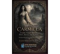 CARMILLA: A Gothic Vampire Romance of Desire, Mystery, and Darkness Annotated & Illustrated Edition