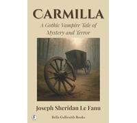 Carmilla: A Gothic Vampire Tale of Mystery and Terror