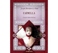 Carmilla. Ediz. integrale, annotata e illustrata (I classici ritrovati)