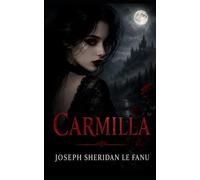 Carmilla: Enhanced Readers Edition | With a New Introduction, Historical and Cultural Back-ground, Expanded Author Biography, and Glossary