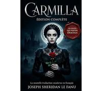 Carmilla: Le classique du vampirisme qui a inspiré Dracula - La nouvelle traduction moderne en français