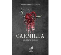 Carmilla: She who came before Dracula I Annotated Edition