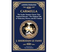 Carmilla: The Original Vampire Romance - A Haunting Gothic Tale of Love and Horror: 251 (Library of Alexandria)