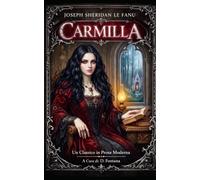 Carmilla: Un Classico in Prosa Moderna: 2 (Vampiri, Licantropi, Demoni, Streghe, Paranormale)