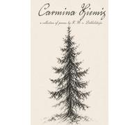 Carmina Hiemis: A Collection of Poems by R. M. v. Dobbelsteijn