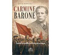 Carmine Barone. Quando gli uomini lottavano per un ideale