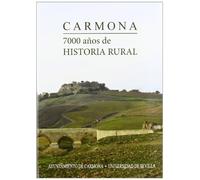 Carmona. 7000 años de historia rural: Actas VII Congreso de Historia de Carmona: 228 (Historia y Geografía)