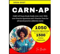 CARN-AP Exam Study Guide 2026-2027: With 1050 Practice Questions and 7 Practice Tests for advanced practice addiction nurse