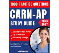 CARN-AP Study Guide 2026-2027: A Comprehensive Review and Practice Resource for Advanced Addiction Nursing