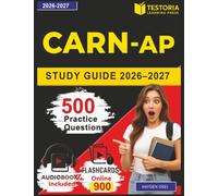 CARN-AP Study Guide 2026-2027: Certified Addictions Registered Nurse-Advanced Practice Exam Guide with 500 Realistic Practice Questions and Detailed Rationales