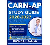 CARN-AP STUDY GUIDE 2026-2027: Expert Strategies for Mastering Difficult Topics and Building Confidence Before Assessment with 9 full length Questions and Answer