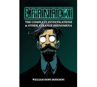 Carnacki: The Complete Investigations & Other Strange Phenomena