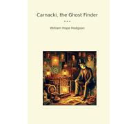 Carnacki, the Ghost Finder (Classic Books)