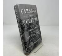 Carnage and Culture: Landmark Battles in the Rise of Western Power