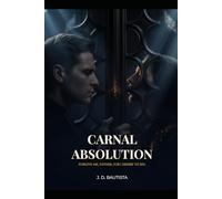 Carnal Absolution: Forgive me, Father, for I desire to sin.