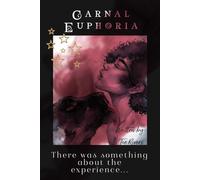 Carnal Euphoria: There was something about the experience...: 1