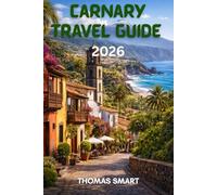 carnary travel guide 2026: A Complete Travel Guide to the Canary Islands: Culture, Nature, Food, and Unforgettable Experiences