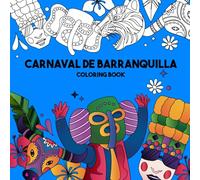 Carnaval De Barranquilla Coloring Book: Unique and simple designs with thick lines, fun and easy to color for children from 1 to 10 years old.