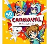 Carnaval Kleurboek voor Kinderen 5+ (My Fantasy Friends): 50 vrolijke kostuums om in te kleuren: clowns, koninginnen, feeën, maskers en parade outfits