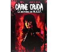 Carne Cruda: La Historia de W.A.S.P. (MUSICA)