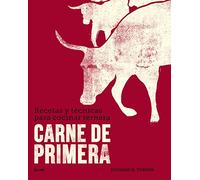 Carne de primera: Recetas y técnicas para cocinar ternera (SIN COLECCION)