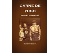 carne de yugo: guerra civil y miseria