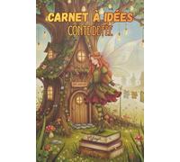 Carnet à idées, conte de fée: Un carnet d’inspiration unique pour stimuler la créativité : pages alternées lignées et blanches, parfait pour ... histoires, projets, dessins et rêves.