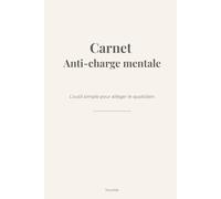 Carnet Anti-charge mentale: L'outil simple pour alléger le quotidien