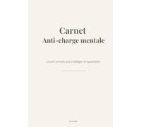 Carnet Anti-charge mentale: L'outil simple pour alléger le quotidien