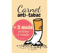 Carnet anti-tabac: Journal de suivi anti tabac pour arrêter la cigarette - Cahier pour suivre ses progrès, ses motivations, ses envies et ses objectifs jour après jour - stopper l'addiction à la clope
