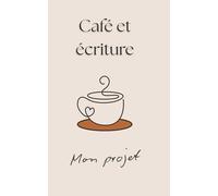 Carnet Café et écriture: Un carnet pour votre projet