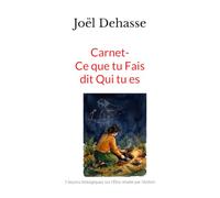 Carnet : Ce que tu Fais dit Qui tu es: 7 leçons biologiques sur l'Être révélé par l'Action