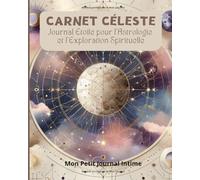 Carnet Céleste : Journal Étoilé pour l’Astrologie et l’Exploration Spirituelle: Un carnet ligné inspirant pour noter vos pensées, rêves, tirages de ... astrologiques - Format 8x10 po - 110 pages