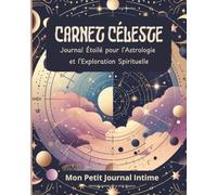 Carnet Céleste : Journal Étoilé pour l’Astrologie et l’Exploration Spirituelle: Un carnet ligné inspirant pour noter vos pensées, rêves, tirages de ... astrologiques - Format 8x10 po - 110 pages