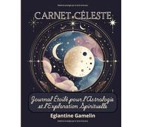 Carnet Céleste : Journal Étoilé pour l’Astrologie et l’Exploration Spirituelle: Un carnet ligné inspirant pour noter vos pensées, rêves, tirages de ... astrologiques - Format 8x10 po - 110 pages