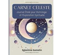 Carnet Céleste : Journal Étoilé pour l’Astrologie et l’Exploration Spirituelle: Un carnet ligné inspirant pour noter vos pensées, rêves, tirages de ... astrologiques - Format 8x10 po - 110 pages